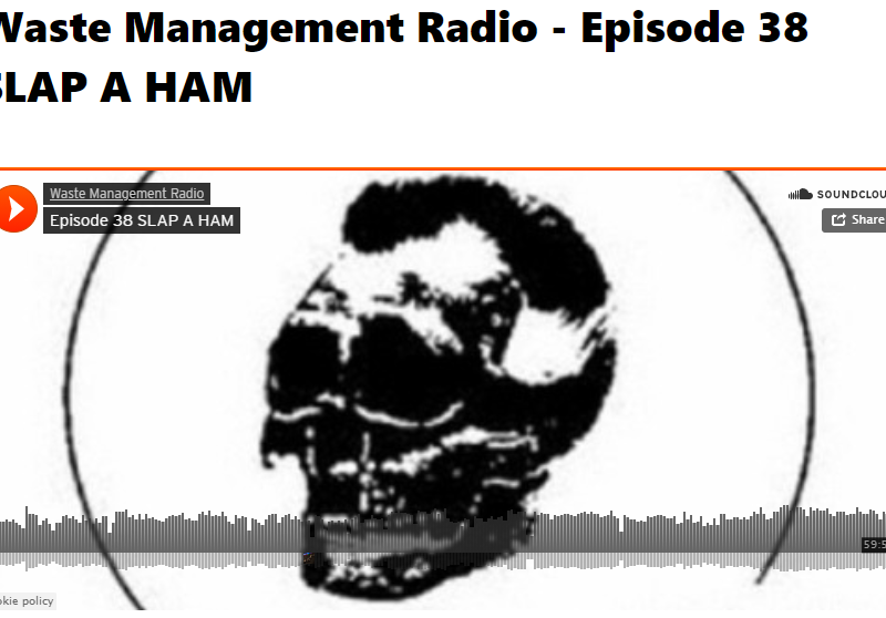 Waste Management Radio – Episode 38 SLAP A HAM