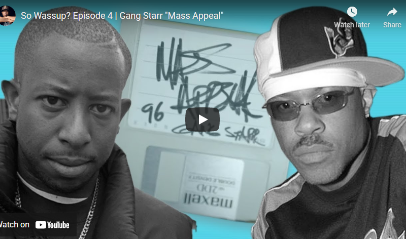 So Wassup? Episode 4 | Gang Starr “Mass Appeal”