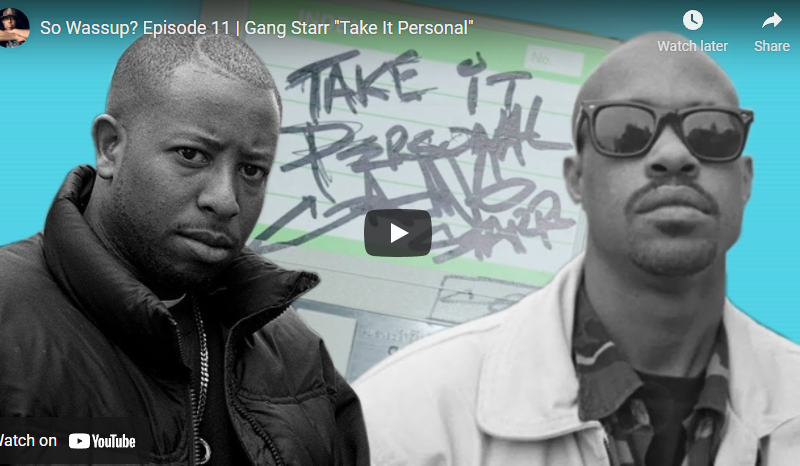 So Wassup? Episode 11 | Gang Starr “Take It Personal”