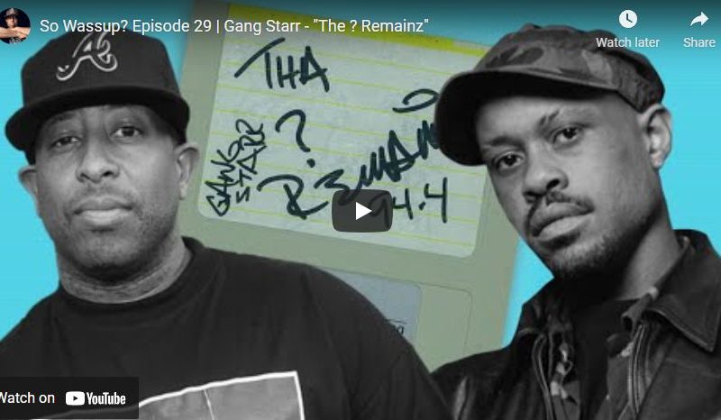 So Wassup? Episode 29 | Gang Starr – “The ? Remainz”