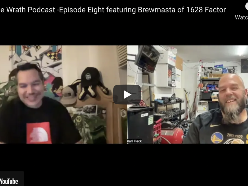 Feel the Wrath Podcast -Episode Eight featuring Brewmasta of 1628 Factor￼